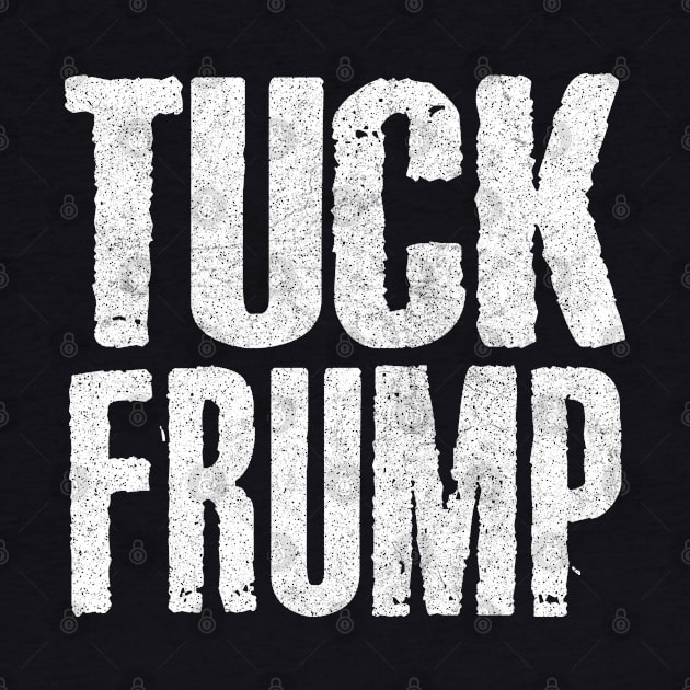 TUCK FRUMP // Anti-Donald Trump Design by DankFutura